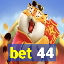 bet 44